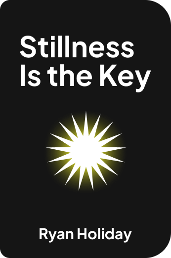 Stillness Is the Key