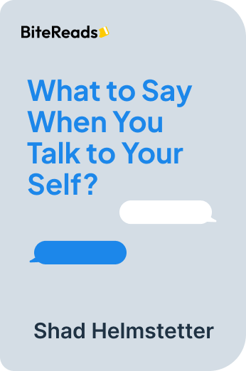 What to Say When You Talk to Your Self